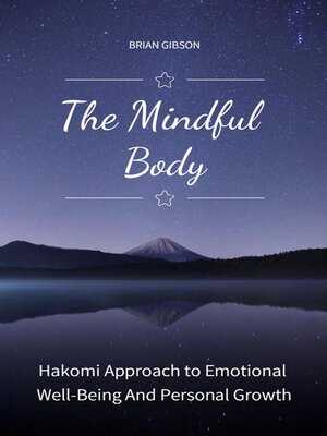 cover image of The Mindful Body Hakomi Approach to Emotional Well-Being and Personal Growth